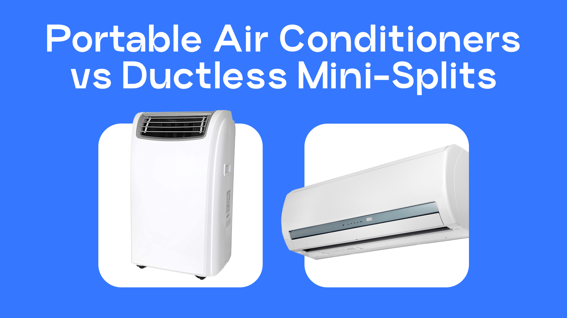 Portable Air Conditioners vs Ductless Mini-Splits