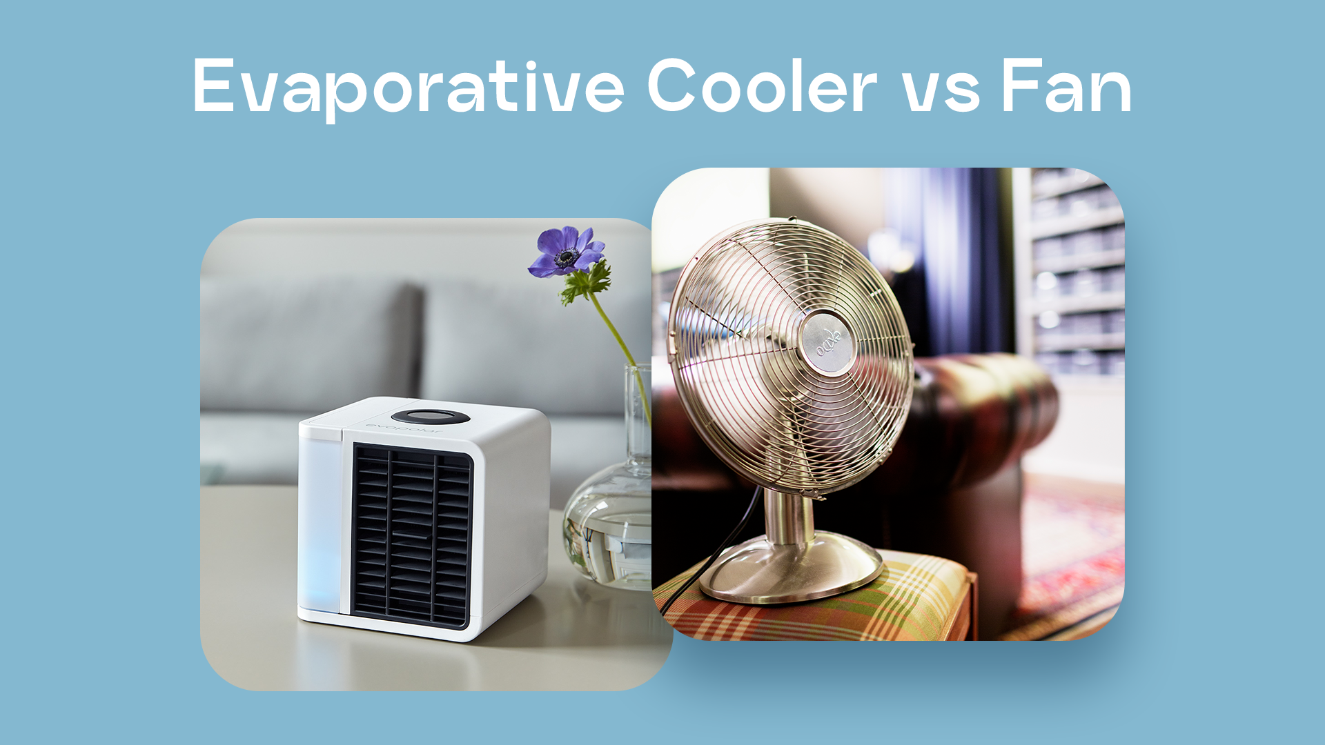 Evaporative Cooler vs Fan Comparison
